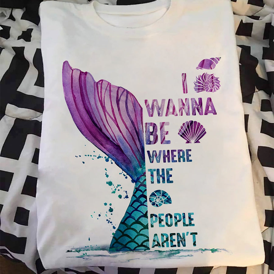 I wanna be where the people aren&#39;t Mermaid tshirt, cute tshirt, Mermaid Gift cotton shirt for women