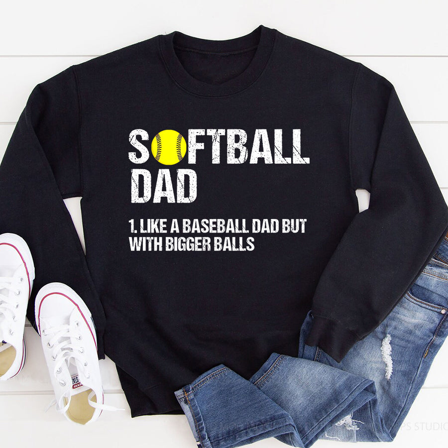 Father&#39;s Day Shirt Mens Softball Dad Just Like A Baseball Dad But With Bigger Balls T-Shirt