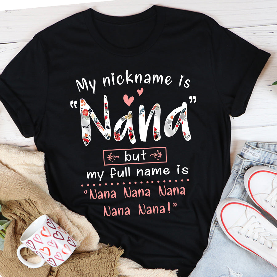 My nickname is NaNa but my full name is Nana Nana Nana Mother&#39;s Day T-Shirt, Funny Mom Shirts, Mother&#39;s Day Gift, Mother Day Gift