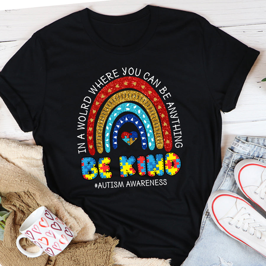 Autism Awareness T-Shirt In The World Where You Can Be Anything Be Kind Autism Awareness Shirt Autism Ribbon Gift