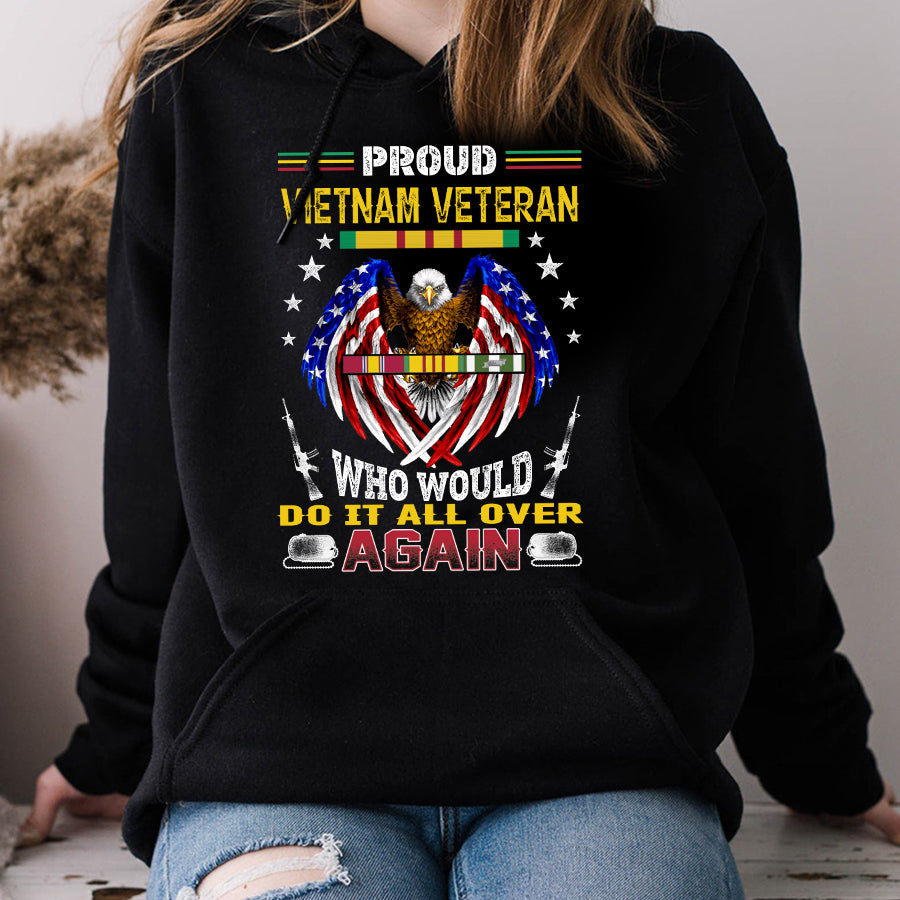 VietNam Veteran T Shirt, Proud VietNam Veteran Who Would Do It All Over Again Shirt, Proud VietNam Veteran Shirt, VietNam Veteran Gift