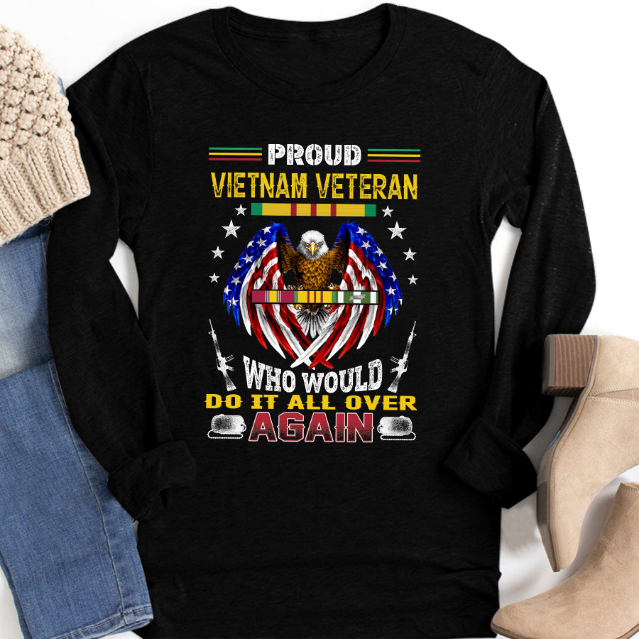 VietNam Veteran T Shirt, Proud VietNam Veteran Who Would Do It All Over Again Shirt, Proud VietNam Veteran Shirt, VietNam Veteran Gift