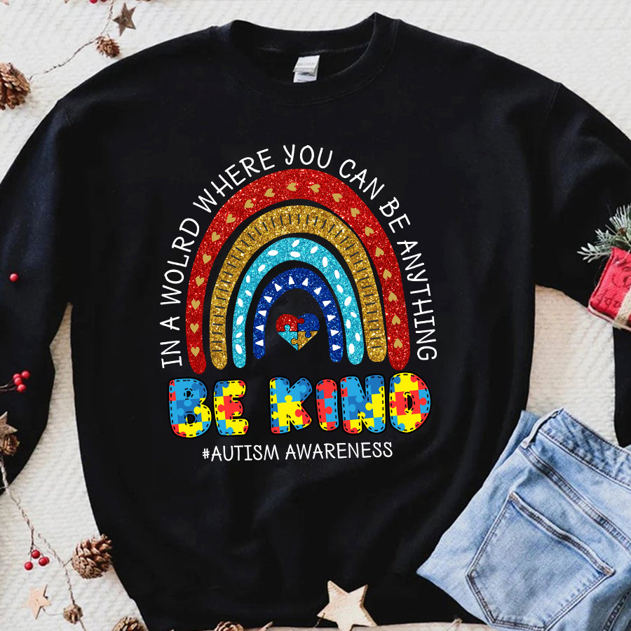 Autism Awareness T-Shirt In The World Where You Can Be Anything Be Kind Autism Awareness Shirt Autism Ribbon Gift