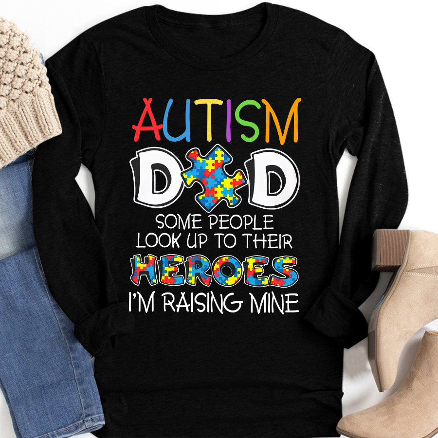 Dad Autism Awareness T-Shirt Some People Look Up To Their Heroes I&#39;m Raising Mine Autism Awareness Shirt Autism Ribbon Gift For Men