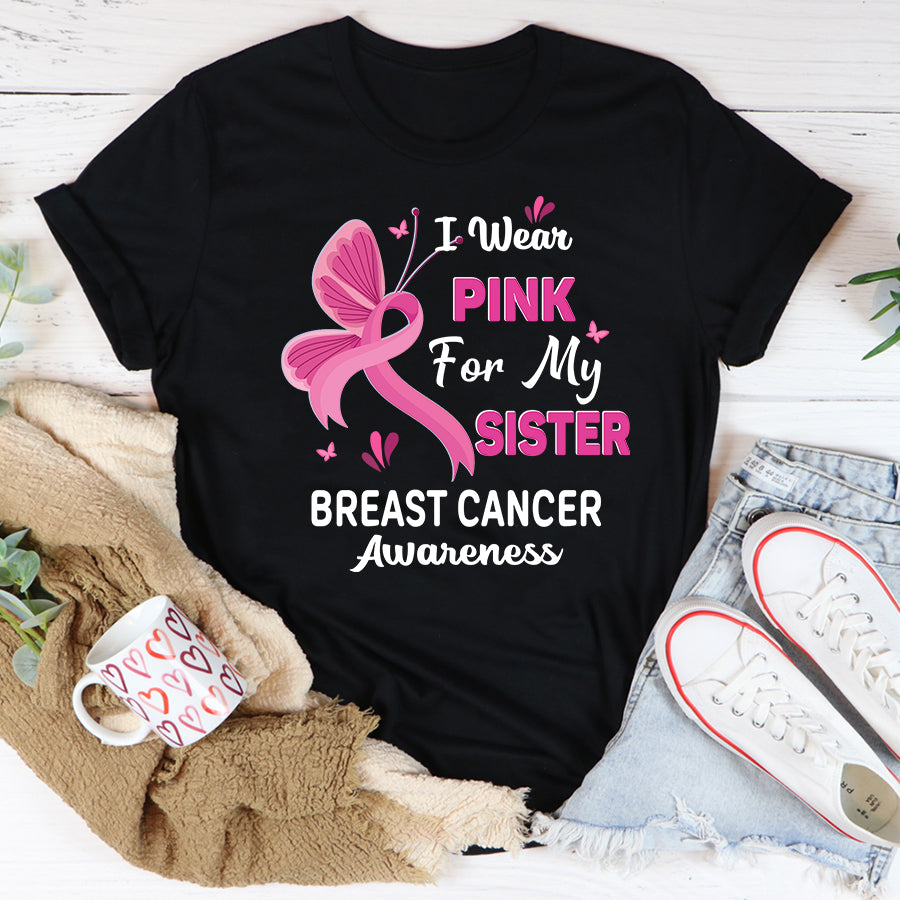 Breast Cancer Awareness Shirts I Wear Pink for My Sister Breast Cancer Awareness T Shirt