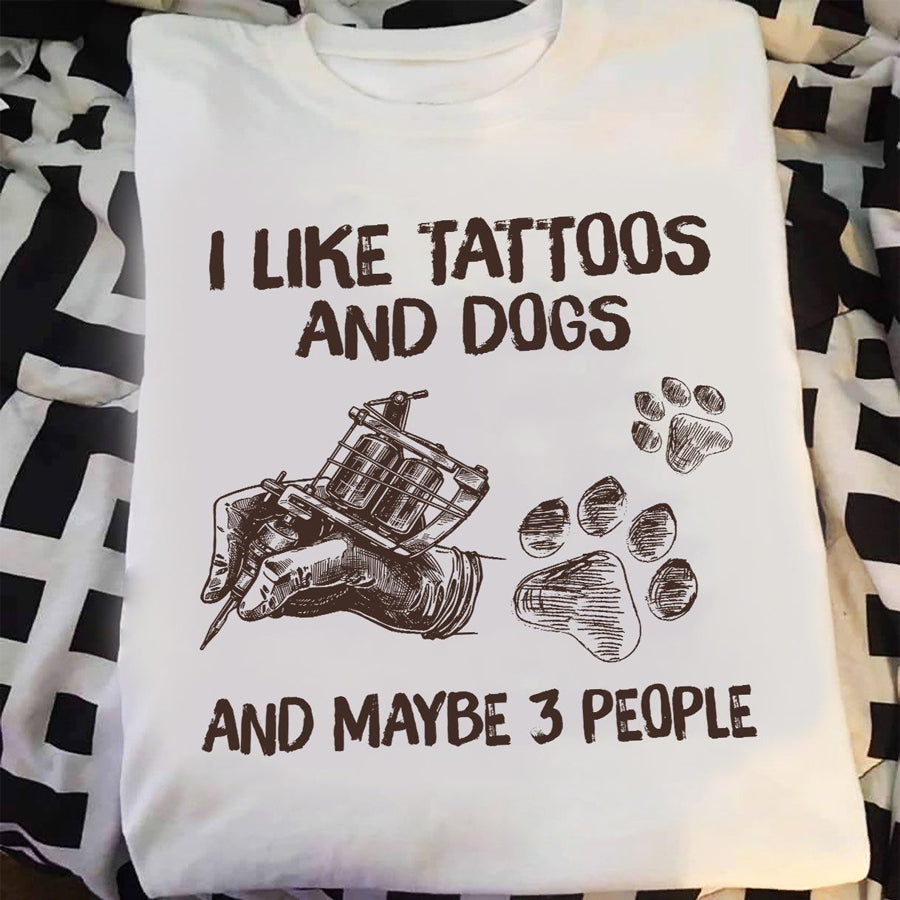 I like tattoos and dogs and maybe 3 people Tattoo t Shirt, tattoo lover, Tattoo Gift, dogs lover unisex cotton t shirt