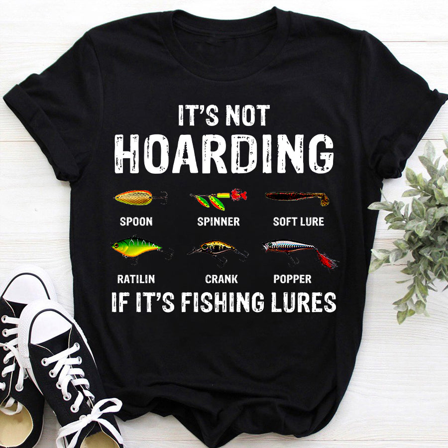 It&#39;s Not Hoarding If It&#39;s Fishing Lures T Shirt, Mens Fishing Tshirts, Funny Fishing Shirt For Fisherman