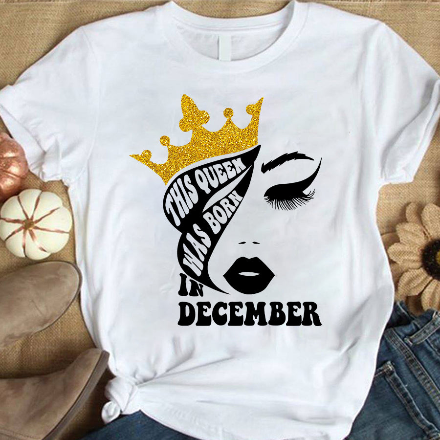December Birthday Shirt, Birthday Shirt, Queens Born In December, December Birthday Gifts, December Shirts For Woman