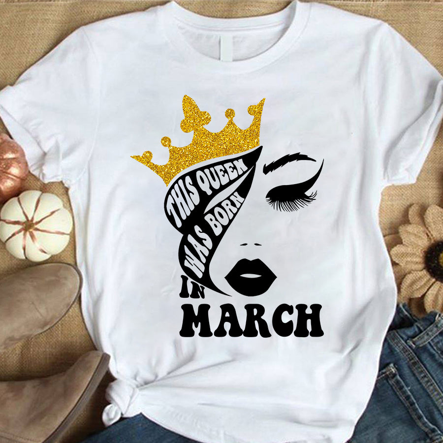 March Birthday Shirt, Birthday Shirt, Queens Born In March, March Birthday Gifts, March Shirts For Woman