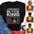 Juneteenth Shirt, Custom Juneteenth Shirt, Juneteenth Black King Melanin Dad Fathers Day Men Father Fun T-Shirt