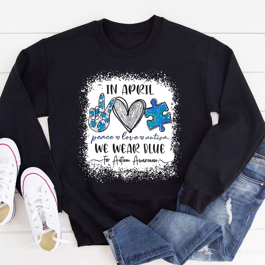 In April We Wear Blue For Autism Awareness T-Shirt Peace Love Autism Awareness Shirt