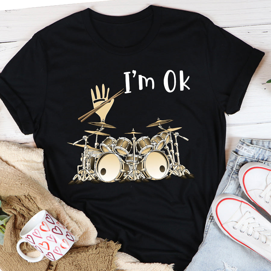 I&#39;m Ok t shirt, Drummer T Shirt, Drum Shirt, Drum Gift Unisex Cotton T Shirt