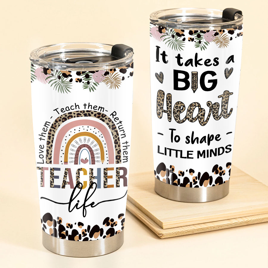 It Takes A Big Heart To Shape Little Minds Teacher - Tumbler Cup - Back To School, Birthday Gift For Teachers