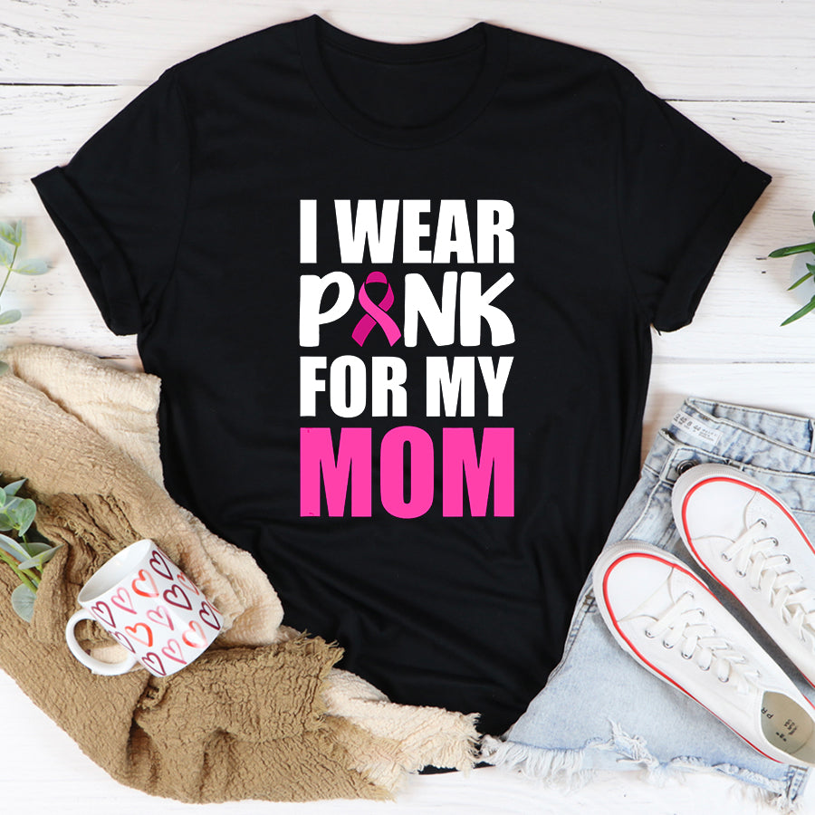 Breast Cancer Awareness Shirts I Wear Pink for My Mom Breast Cancer Awareness T Shirt