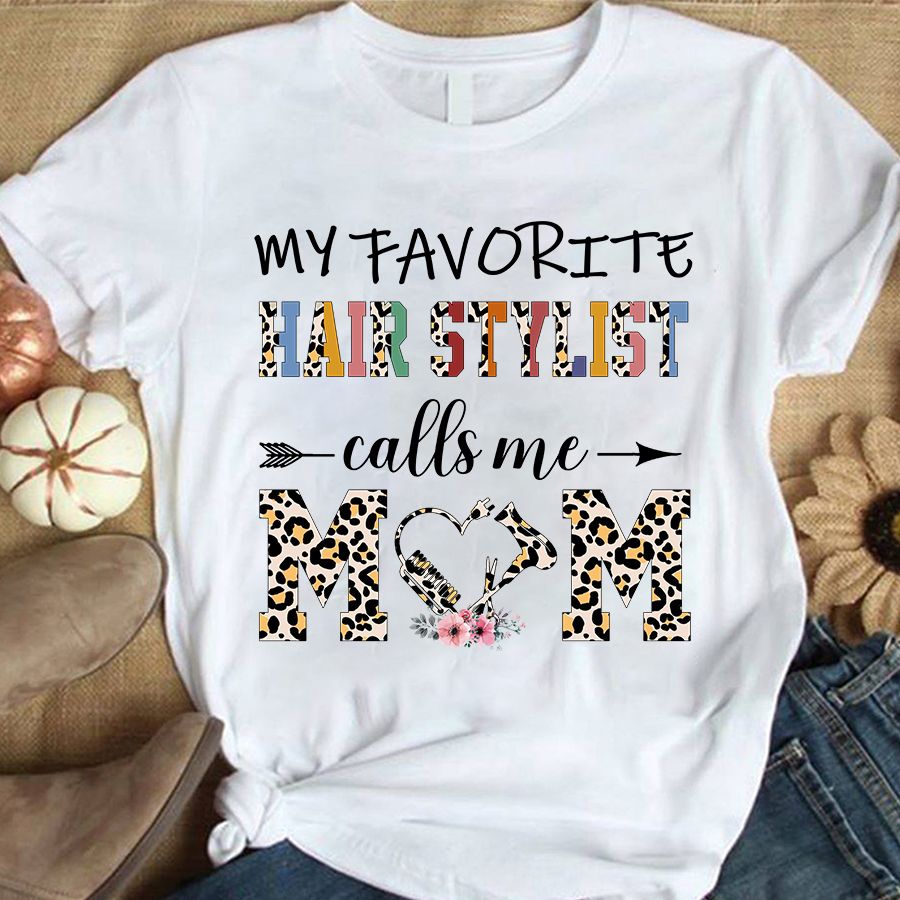 Hair Stylist Lover Happy Mother Day Shirt, Hairdresser Shirt, Mother's Day T Shirt,  Mother's Day Tee Shirts, Funny Mothers Day Shirts, Mother Day Gift