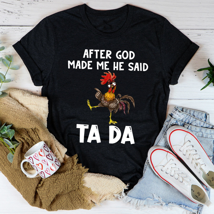 Chicken Hei Hei after God made Me He said ta da tshirt, Christian Shirts, God Lover, Jesus Gift Unisex Cotton T Shirt