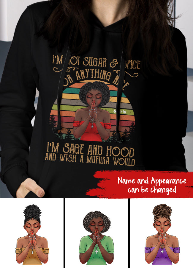 I‘m Not Sugar And Spice Or Anything Nice, I’m Sage And Hood And Wish A Mufuka Would, Black Women Shirt, Black Girl Shirt.