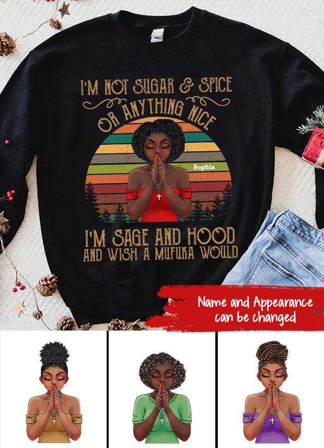 I‘m Not Sugar And Spice Or Anything Nice, I’m Sage And Hood And Wish A Mufuka Would, Black Women Shirt, Black Girl Shirt.