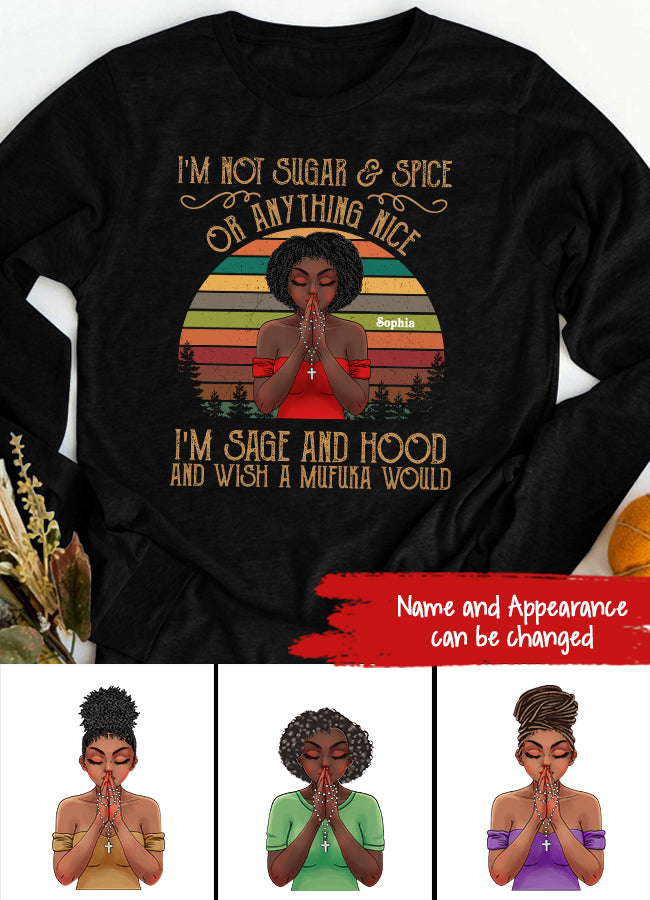I‘m Not Sugar And Spice Or Anything Nice, I’m Sage And Hood And Wish A Mufuka Would, Black Women Shirt, Black Girl Shirt.