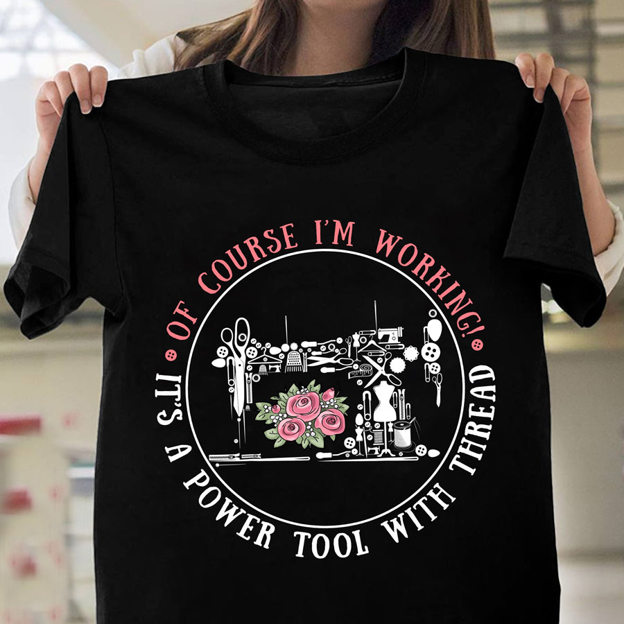 Of course I&#39;m working it&#39;s power tool with thread sewing t shirt, Sew Crafty, Sewing Lover Cotton Shirt For Women