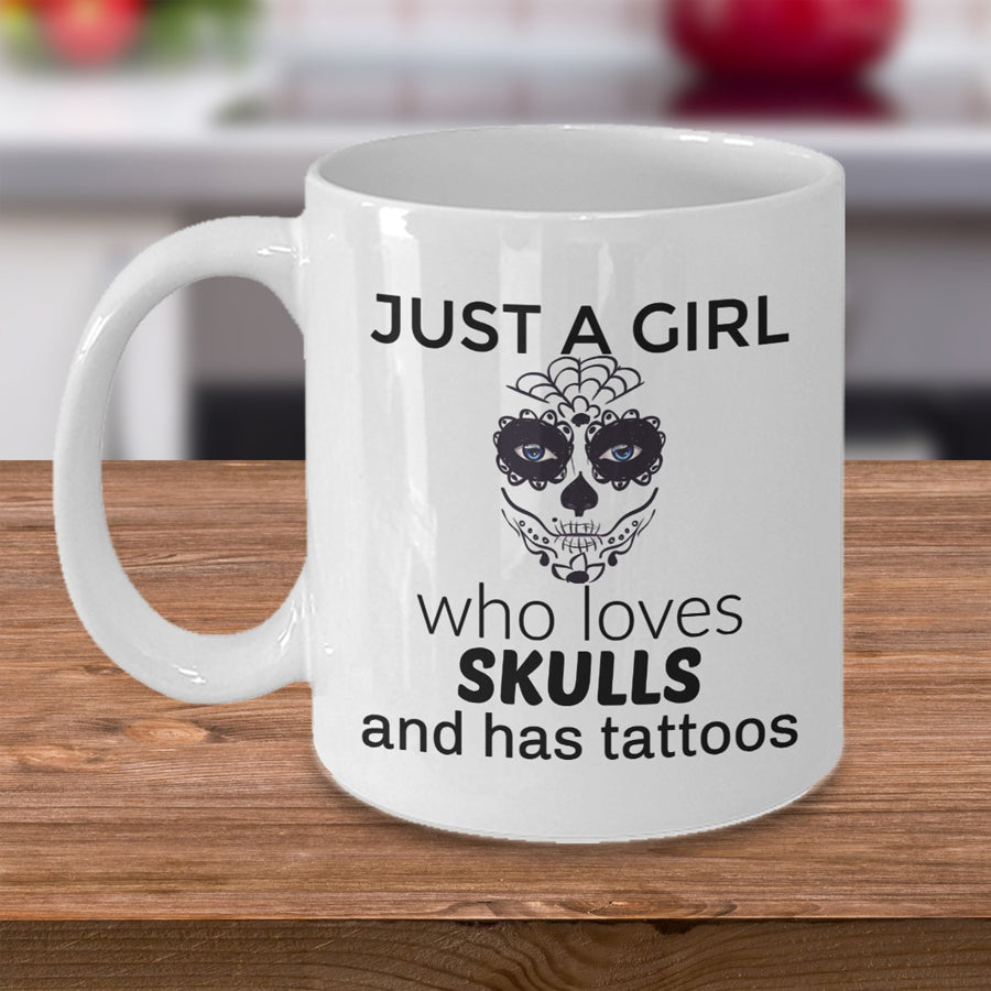 Just a girl who loves skulls and has tattoos mug, Skull Mug, tattoo Lover Gift, tattoo mug gift, Great Gift For Women, Coffee Cups