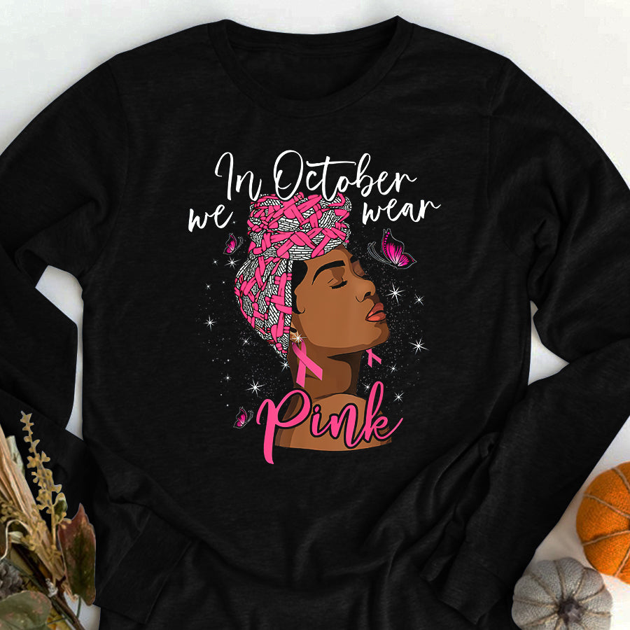 Breast Cancer Awareness Shirts In October We Wear Pink Black Woman Breast Cancer Awareness T-Shirt